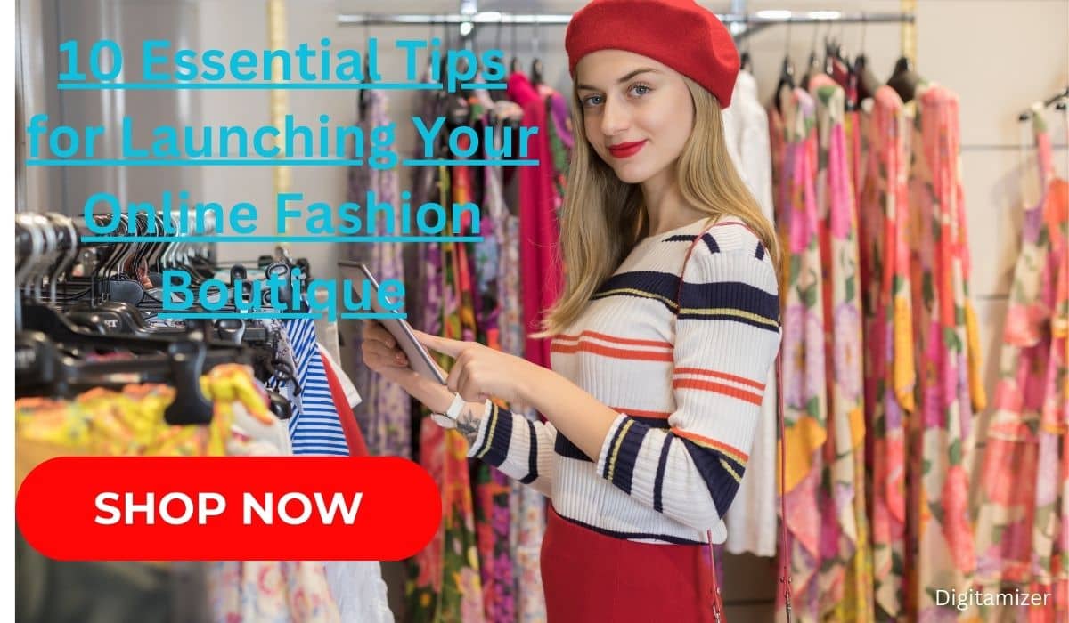 10 Essential Tips for Launching Your Online Fashion Boutique