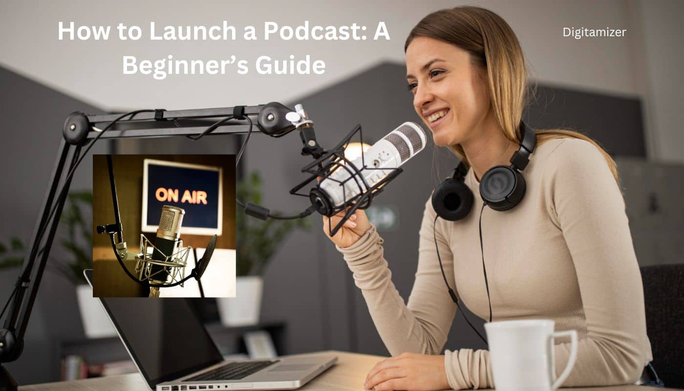 How to Launch a Podcast A Beginner’s Guide