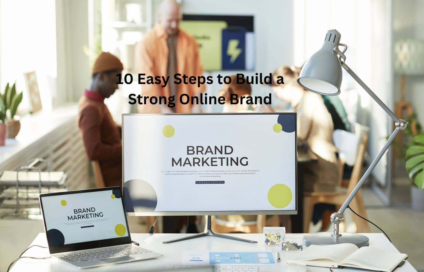 Steps to Build a Strong Online Brand
