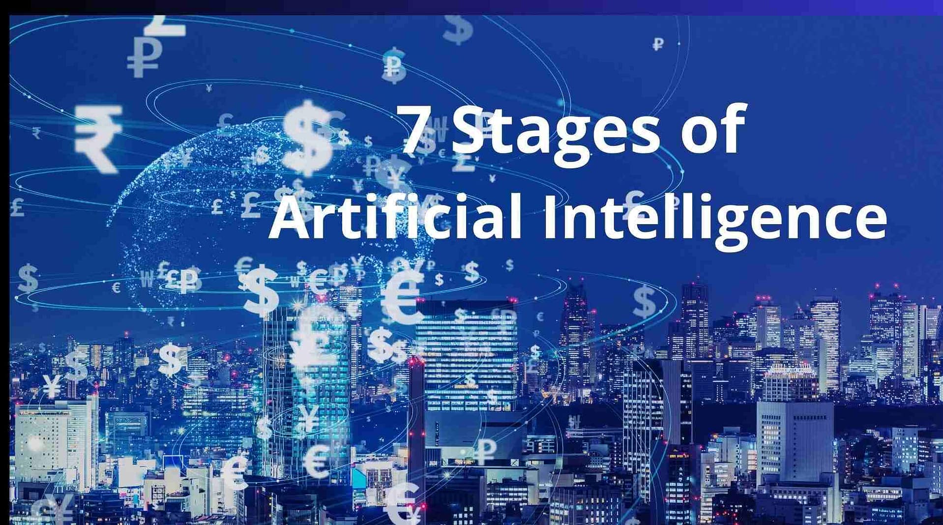 7 Stages of Artificial Intelligence